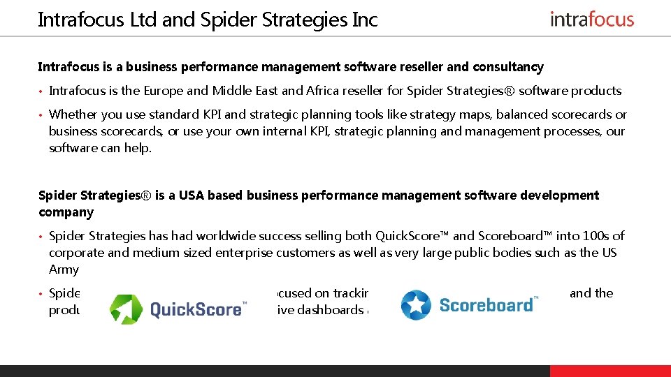 Intrafocus Ltd and Spider Strategies Inc Intrafocus is a business performance management software reseller