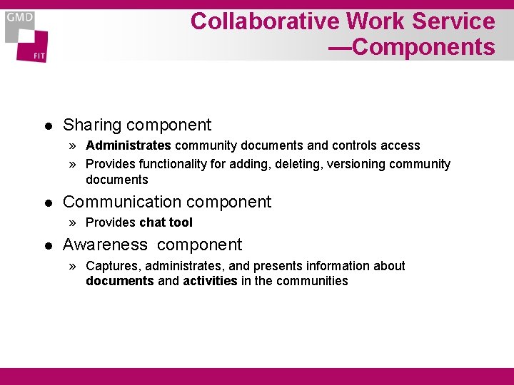 Collaborative Work Service —Components l Sharing component » Administrates community documents and controls access
