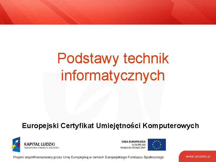 Podstawy technik informatycznych Europejski Certyfikat Umiejętności Komputerowych 