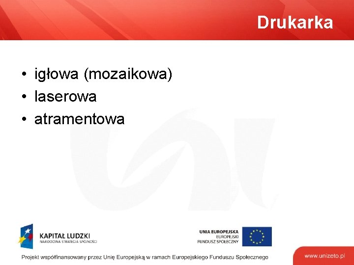 Drukarka • igłowa (mozaikowa) • laserowa • atramentowa 