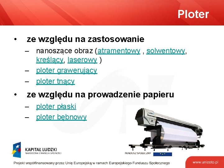 Ploter • ze względu na zastosowanie – nanoszące obraz (atramentowy , solwentowy, kreślący, laserowy