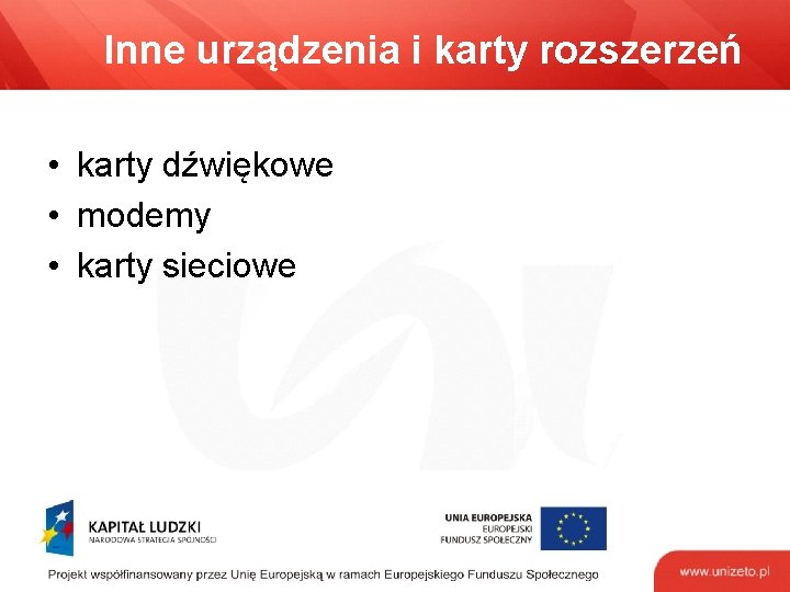 Inne urządzenia i karty rozszerzeń • karty dźwiękowe • modemy • karty sieciowe 