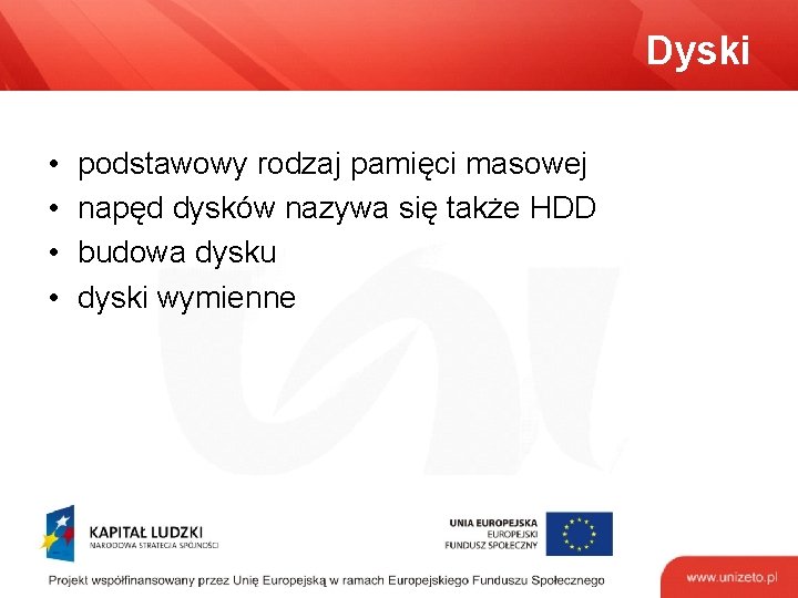 Dyski • • podstawowy rodzaj pamięci masowej napęd dysków nazywa się także HDD budowa