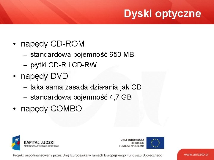 Dyski optyczne • napędy CD-ROM – standardowa pojemność 650 MB – płytki CD-RW •