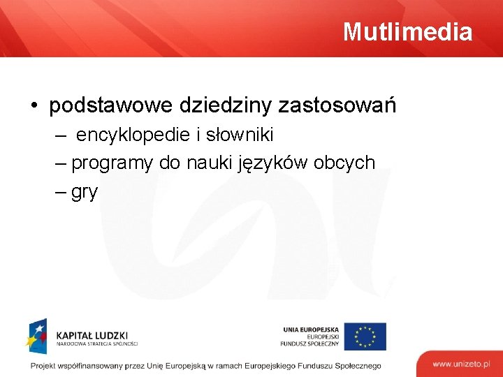 Mutlimedia • podstawowe dziedziny zastosowań – encyklopedie i słowniki – programy do nauki języków