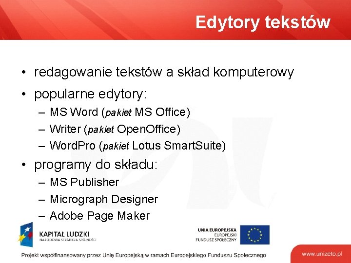 Edytory tekstów • redagowanie tekstów a skład komputerowy • popularne edytory: – MS Word