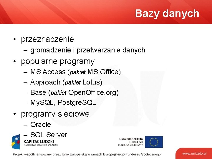 Bazy danych • przeznaczenie – gromadzenie i przetwarzanie danych • popularne programy – –