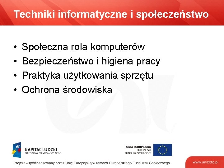 Techniki informatyczne i społeczeństwo • • Społeczna rola komputerów Bezpieczeństwo i higiena pracy Praktyka