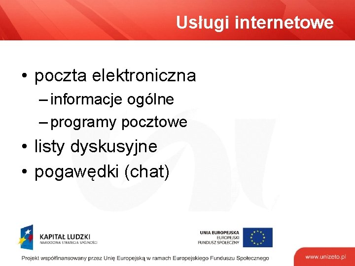 Usługi internetowe • poczta elektroniczna – informacje ogólne – programy pocztowe • listy dyskusyjne