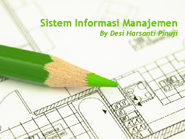 Sistem Informasi Manajemen By Desi Harsanti Pinuji Page 1 