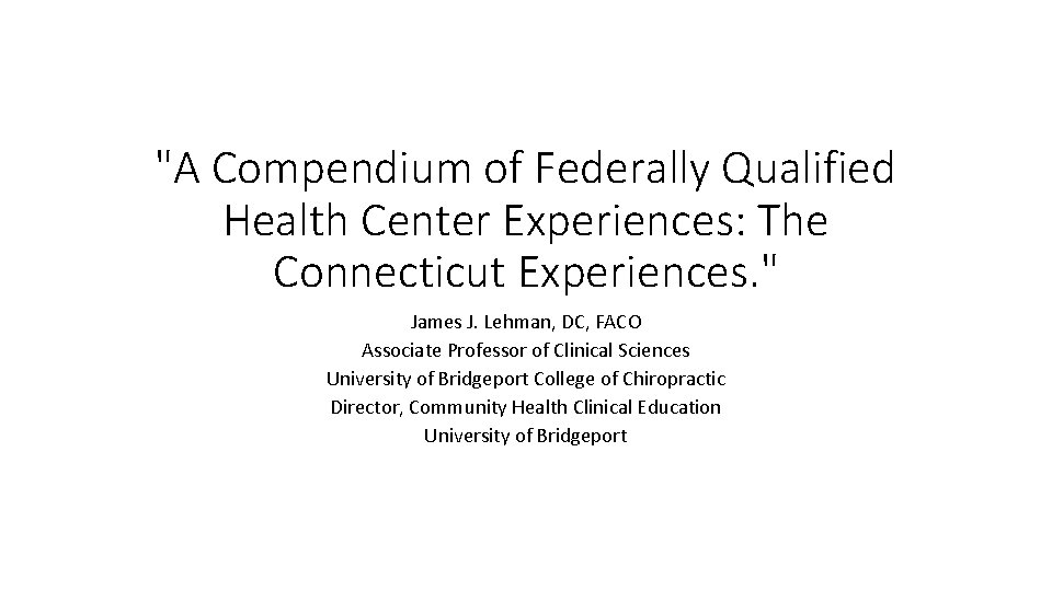 "A Compendium of Federally Qualified Health Center Experiences: The Connecticut Experiences. " James J.