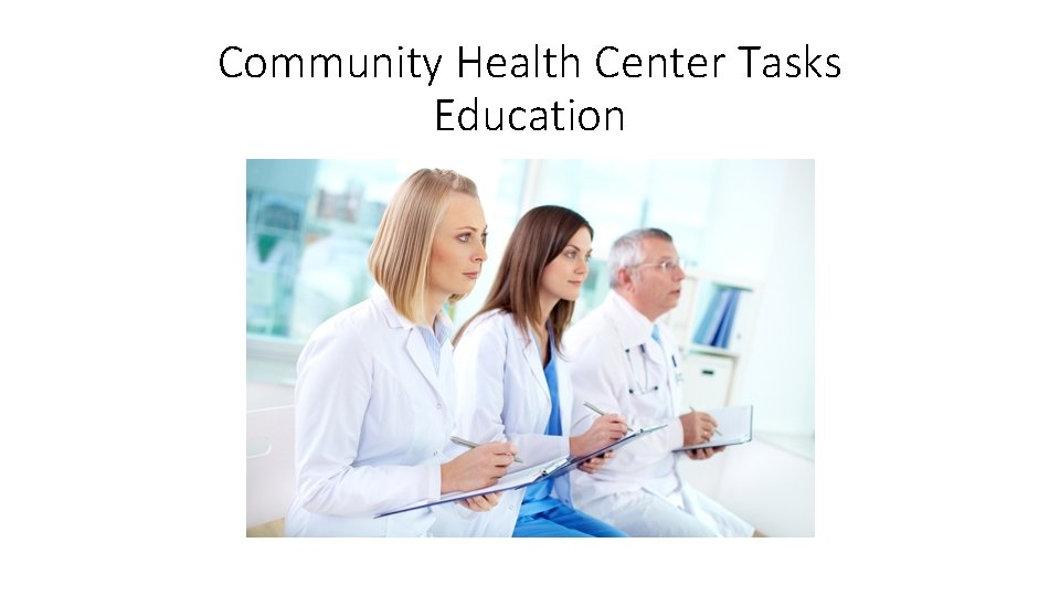 Community Health Center Tasks Education 