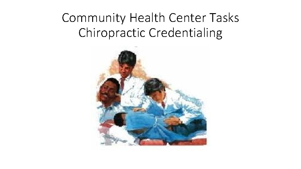 Community Health Center Tasks Chiropractic Credentialing 