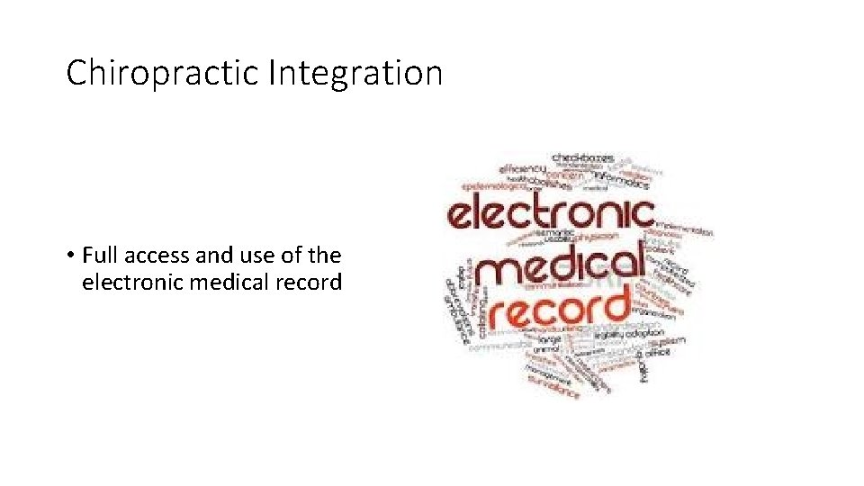 Chiropractic Integration • Full access and use of the electronic medical record 