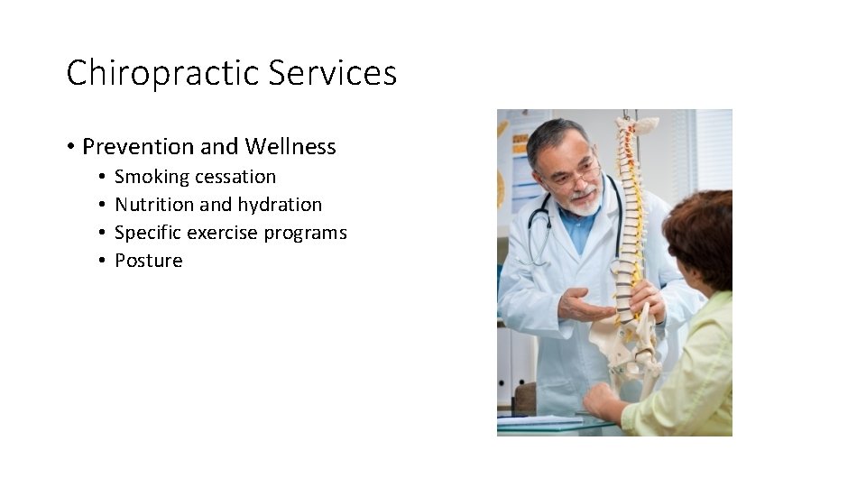Chiropractic Services • Prevention and Wellness • • Smoking cessation Nutrition and hydration Specific