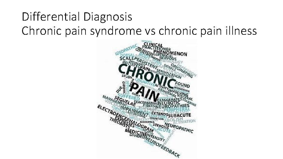 Differential Diagnosis Chronic pain syndrome vs chronic pain illness 