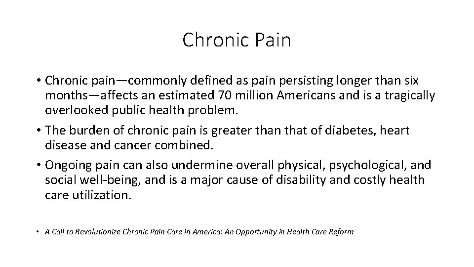 Chronic Pain • Chronic pain—commonly defined as pain persisting longer than six months—affects an