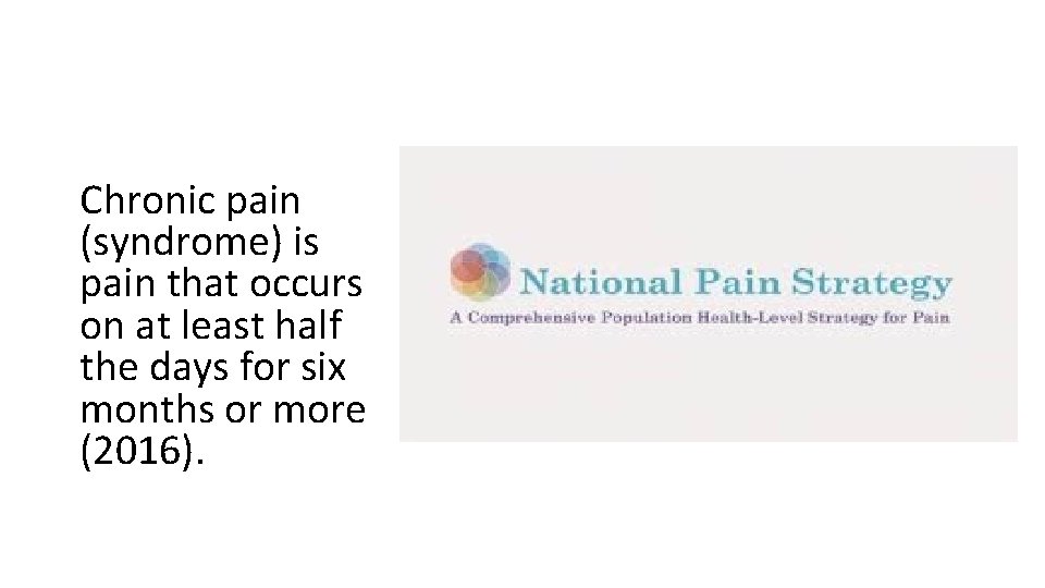 Chronic pain (syndrome) is pain that occurs on at least half the days for