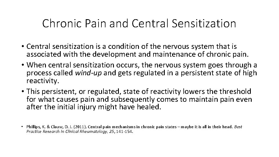 Chronic Pain and Central Sensitization • Central sensitization is a condition of the nervous