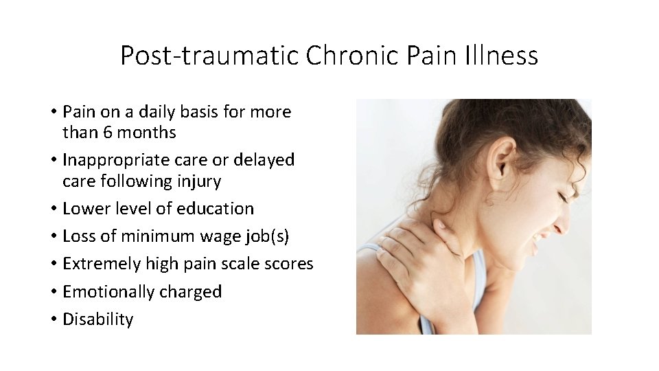 Post-traumatic Chronic Pain Illness • Pain on a daily basis for more than 6