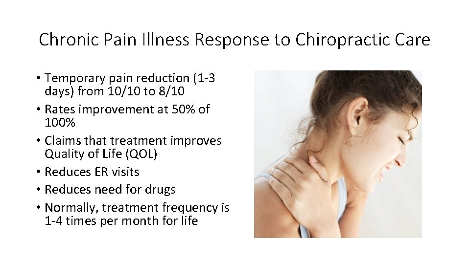 Chronic Pain Illness Response to Chiropractic Care • Temporary pain reduction (1 -3 days)