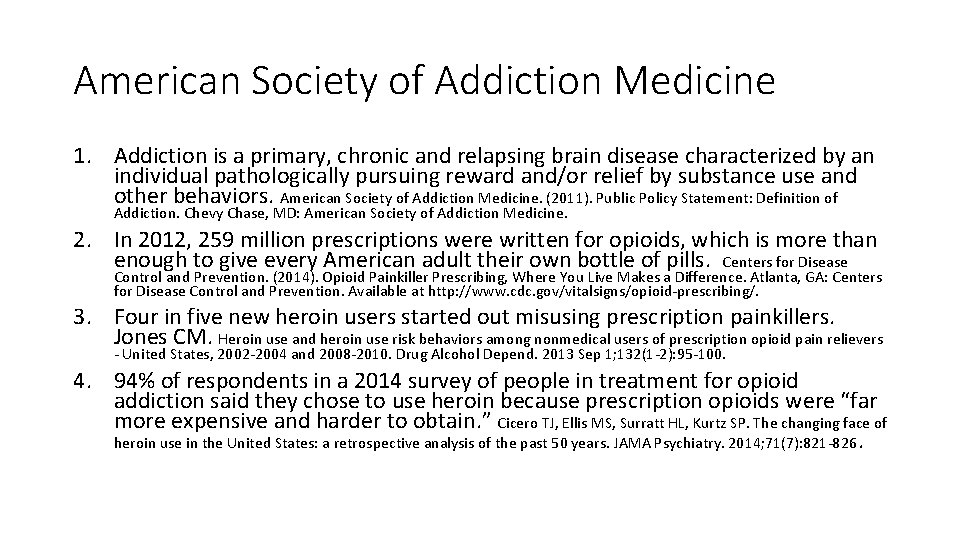 American Society of Addiction Medicine 1. Addiction is a primary, chronic and relapsing brain