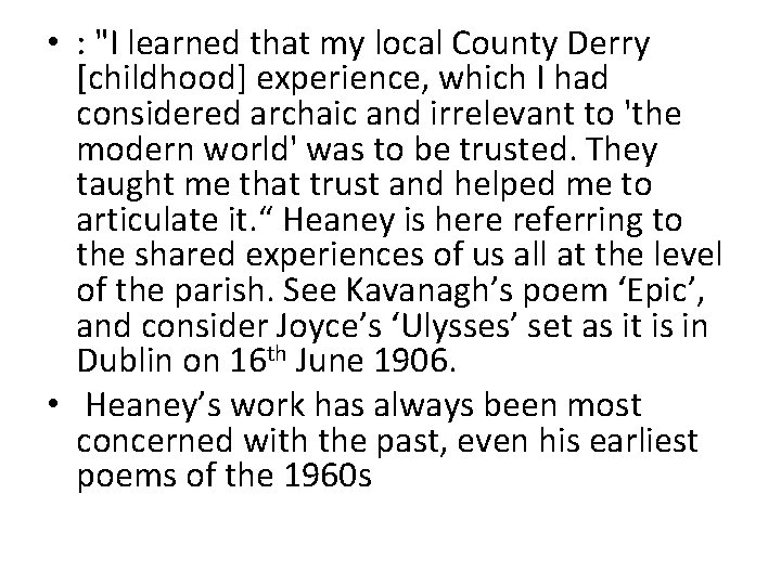  • : "I learned that my local County Derry [childhood] experience, which I