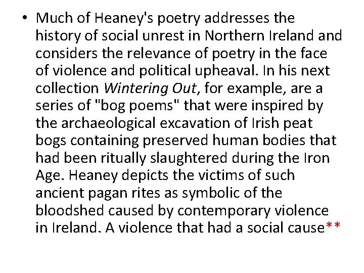  • Much of Heaney's poetry addresses the history of social unrest in Northern