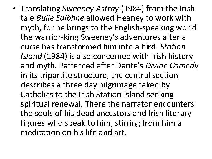  • Translating Sweeney Astray (1984) from the Irish tale Buile Suibhne allowed Heaney