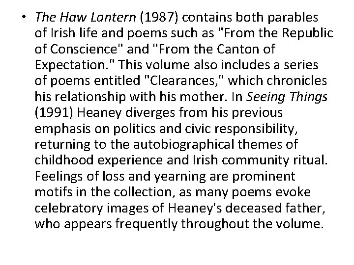  • The Haw Lantern (1987) contains both parables of Irish life and poems