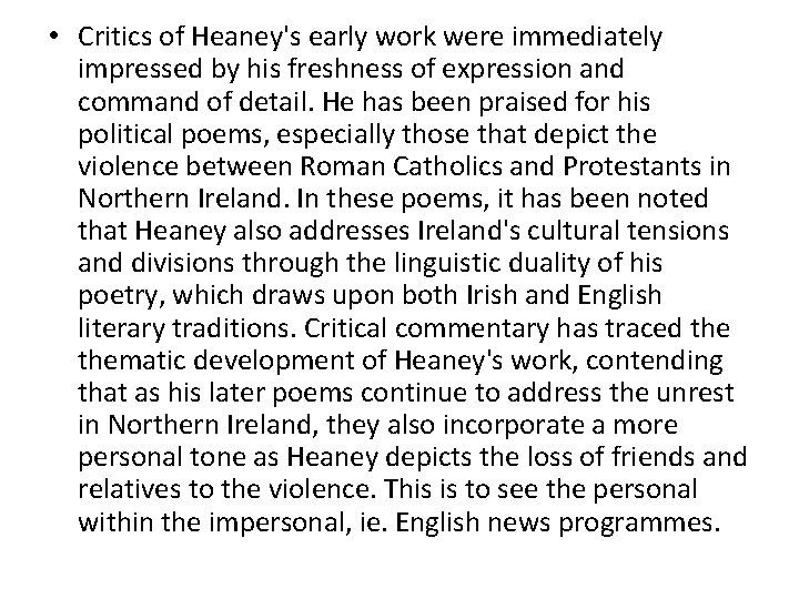  • Critics of Heaney's early work were immediately impressed by his freshness of