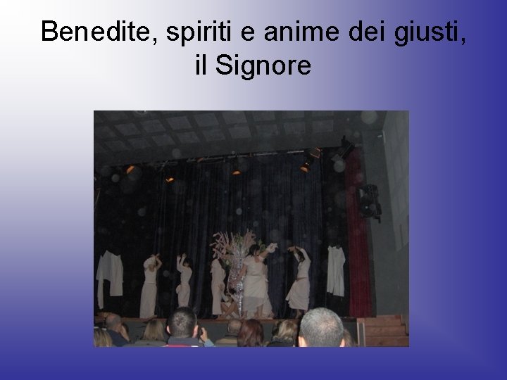 Benedite, spiriti e anime dei giusti, il Signore 