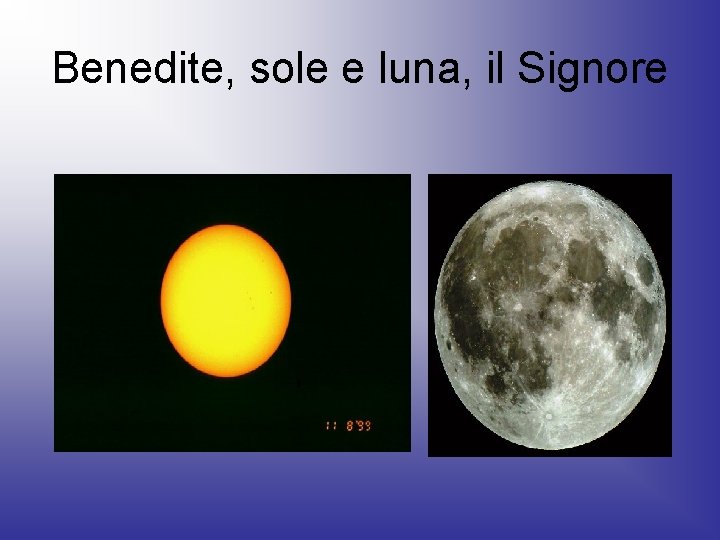 Benedite, sole e luna, il Signore 