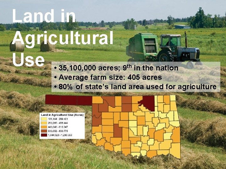 Land in Agricultural Use • 35, 100, 000 acres; 9 in the nation •