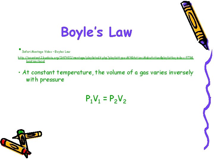 Boyle’s Law • Safari Montage Video – Boyles Law http: //econtent 2. bucksiu. org/SAFARI/montage/playlistedit. Boyle’s Law • Safari Montage Video – Boyles Law http: //econtent 2. bucksiu. org/SAFARI/montage/playlistedit.