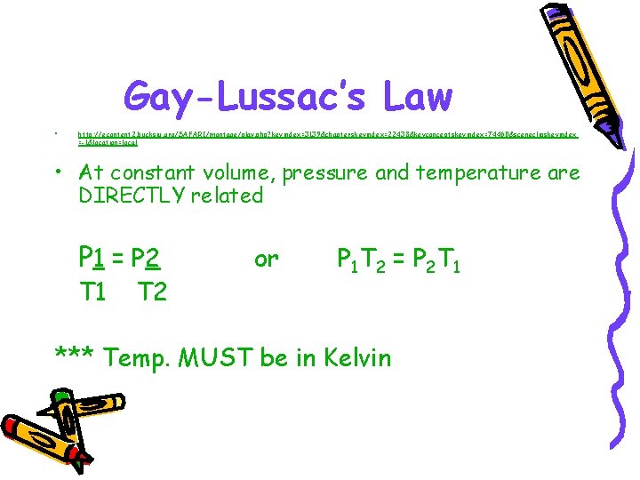 Gay-Lussac’s Law • http: //econtent 2. bucksiu. org/SAFARI/montage/play. php? keyindex=3139&chapterskeyindex=22438&keyconceptskeyindex=74460&sceneclipskeyindex =-1&location=local • At constant