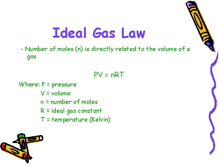 Ideal Gas Law - Number of moles (n) is directly related to the volume Ideal Gas Law - Number of moles (n) is directly related to the volume