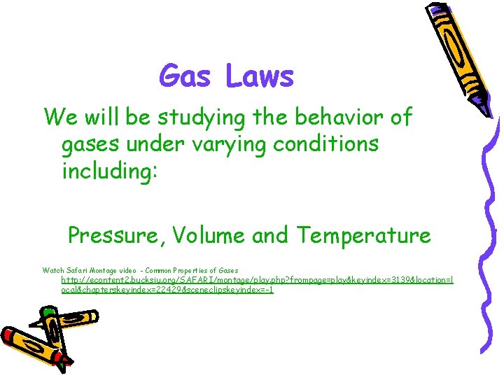 Gas Laws We will be studying the behavior of gases under varying conditions including: Gas Laws We will be studying the behavior of gases under varying conditions including:
