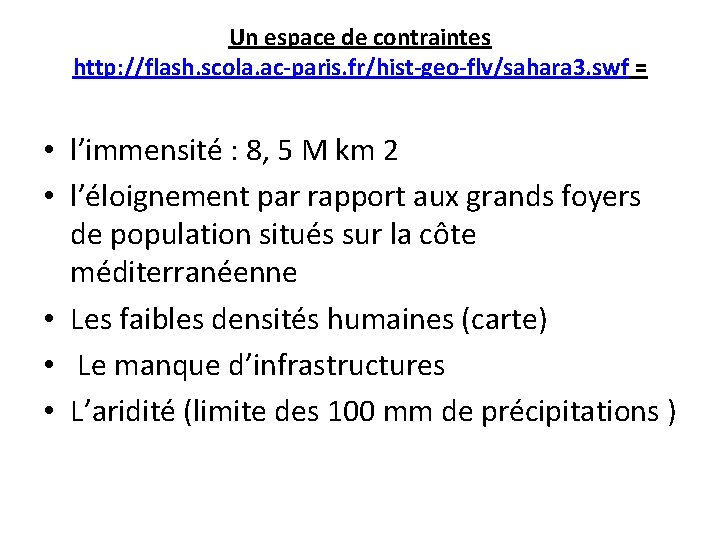 Un espace de contraintes http: //flash. scola. ac-paris. fr/hist-geo-flv/sahara 3. swf = • l’immensité