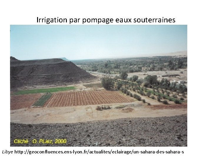 Irrigation par pompage eaux souterraines Libye http: //geoconfluences. ens-lyon. fr/actualites/eclairage/un-sahara-des-sahara-s 