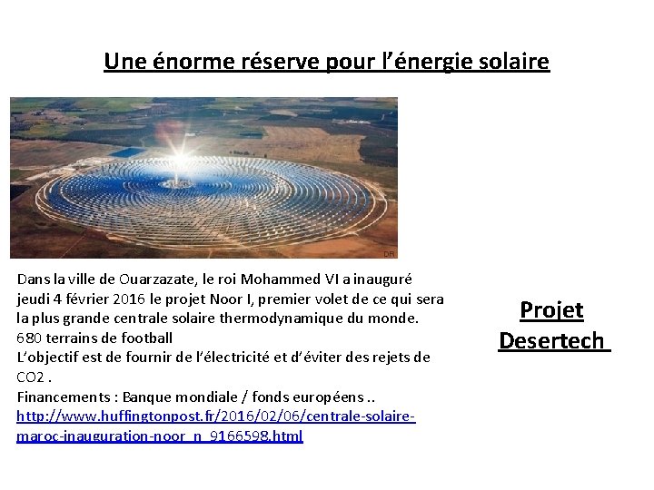 Une énorme réserve pour l’énergie solaire Dans la ville de Ouarzazate, le roi Mohammed