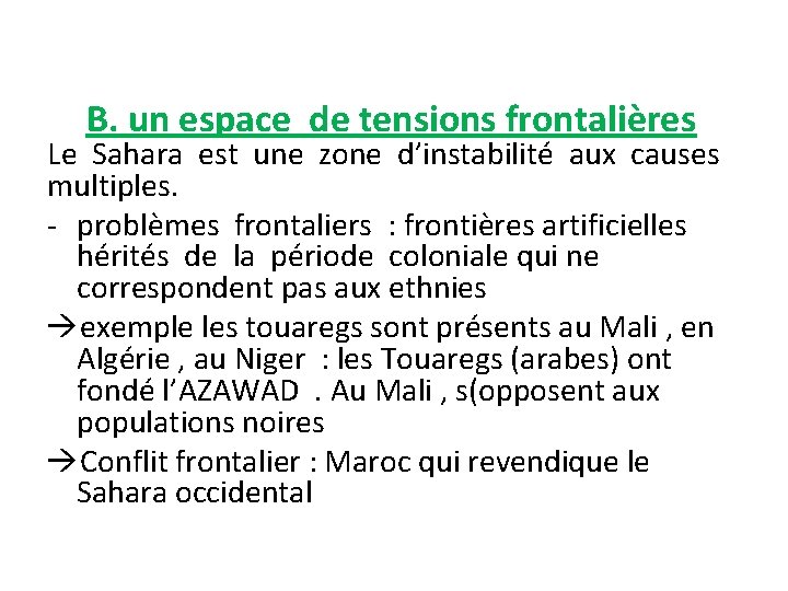 B. un espace de tensions frontalières Le Sahara est une zone d’instabilité aux causes