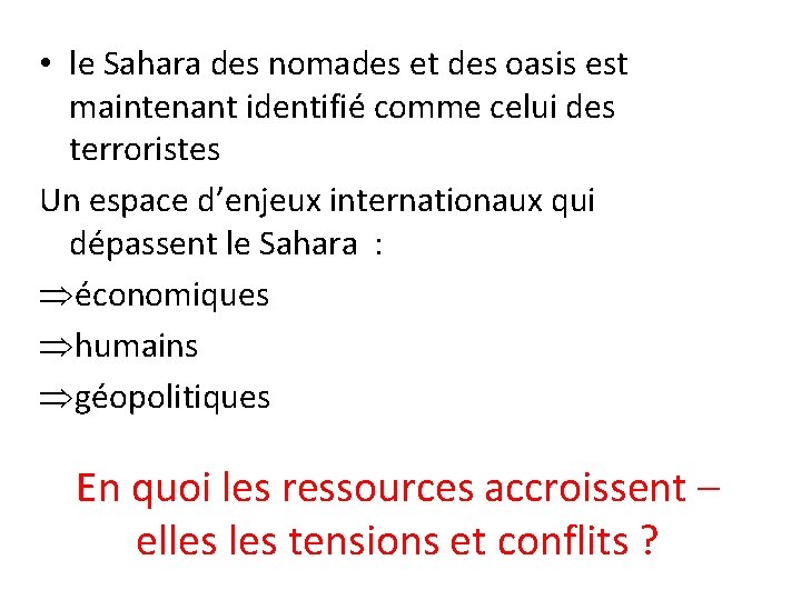  • le Sahara des nomades et des oasis est maintenant identifié comme celui