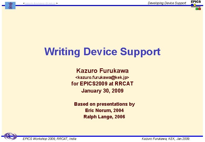 Developing Device Support < kazuro. furukawa @ kek. jp > Writing Device Support Kazuro