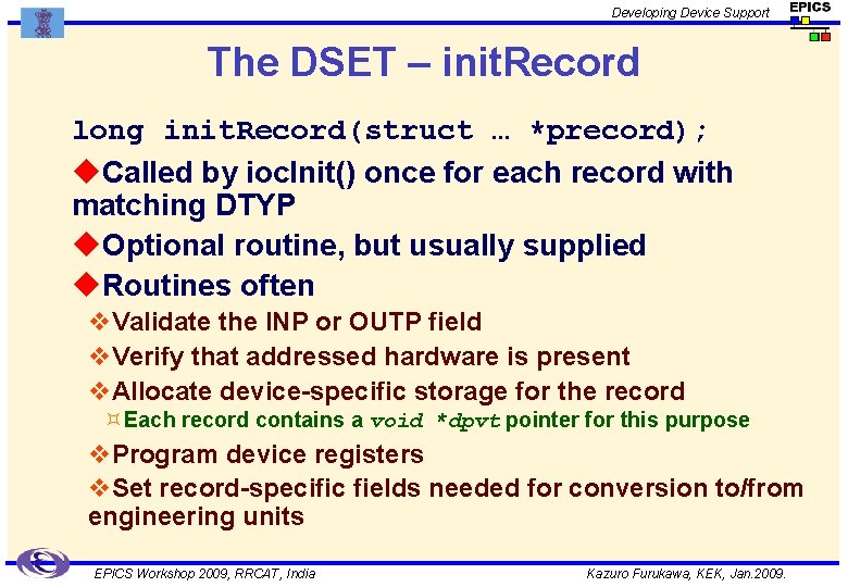 Developing Device Support The DSET – init. Record long init. Record(struct … *precord); u.