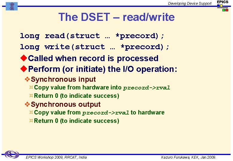 Developing Device Support The DSET – read/write long read(struct … *precord); long write(struct …