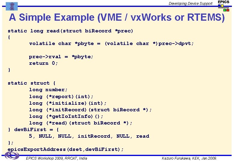 Developing Device Support A Simple Example (VME / vx. Works or RTEMS) static long