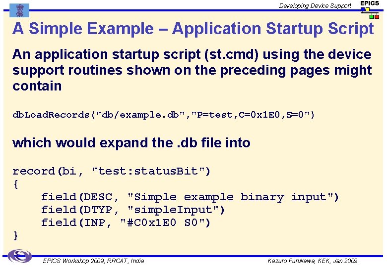 Developing Device Support A Simple Example – Application Startup Script An application startup script