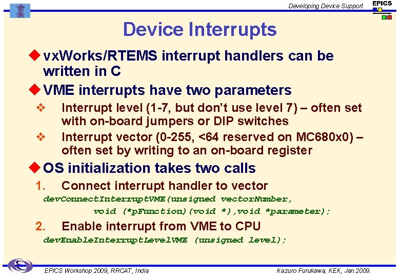 Developing Device Support Device Interrupts u vx. Works/RTEMS interrupt handlers can be written in