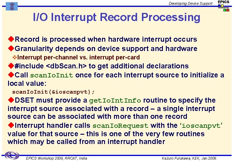 Developing Device Support I/O Interrupt Record Processing u. Record is processed when hardware interrupt